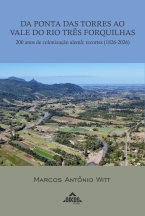 Da Ponta das Torres ao Vale do Rio Três Forquilhas: 200 anos de colonização alemã – recortes (1826-2026)